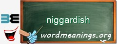 WordMeaning blackboard for niggardish